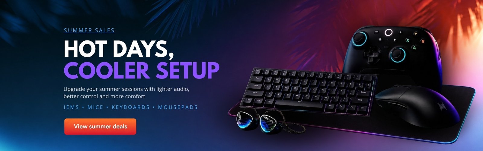 Summer banner - deals on IEMs, mice & keyboards