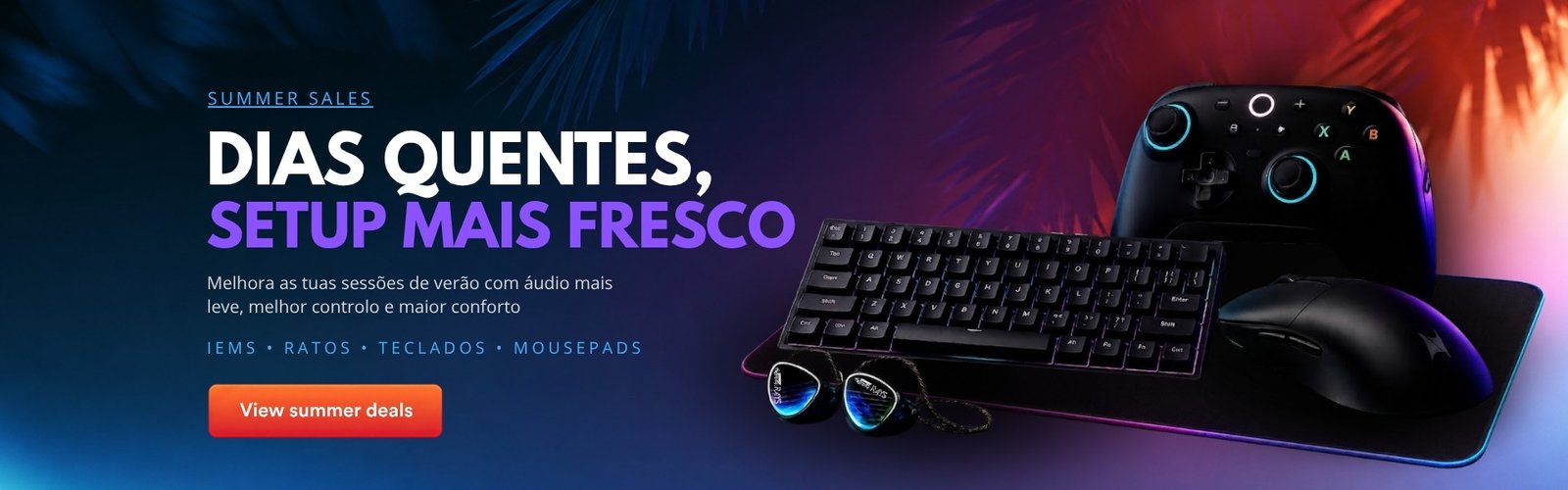 Summer Sales - Descontos de Verão em IEMs, ratos, teclados & mousepads